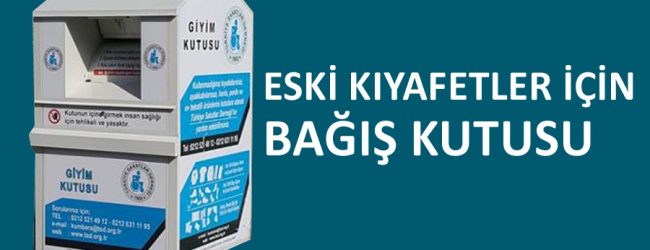 ESKİ KIYAFETLER İÇİN BAĞIŞ KUTUSU